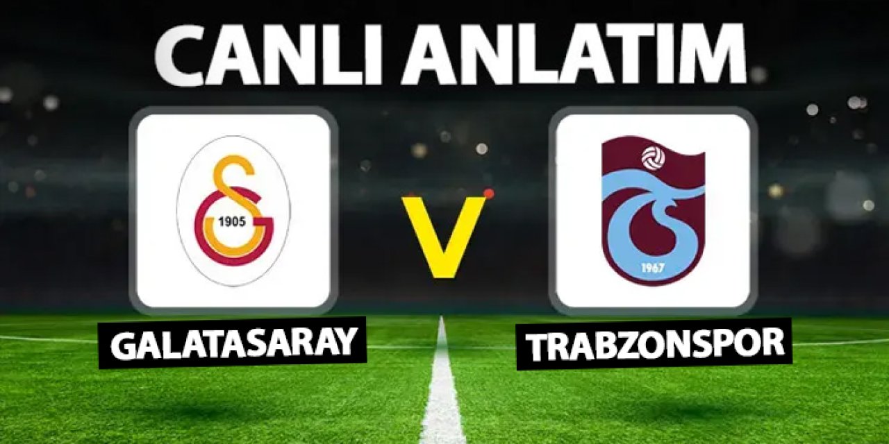 Galatasaray - Trabzonspor maçı izle! Saat kaçta, hangi kanalda? Maç kadrosu, ilk 11'ler: Skor kaç kaç?