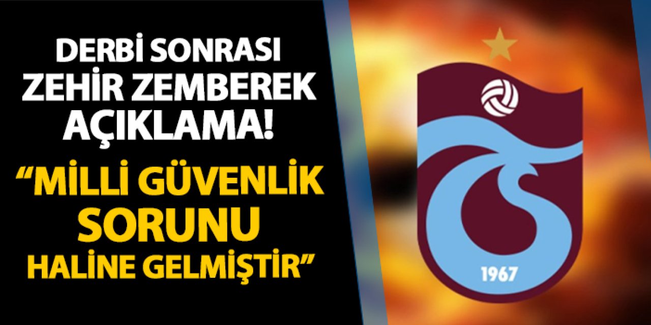 Trabzonspor'dan derbi sonrası zehir zemberek açıklama! "Milli güvenlik sorunu haline gelmiştir"