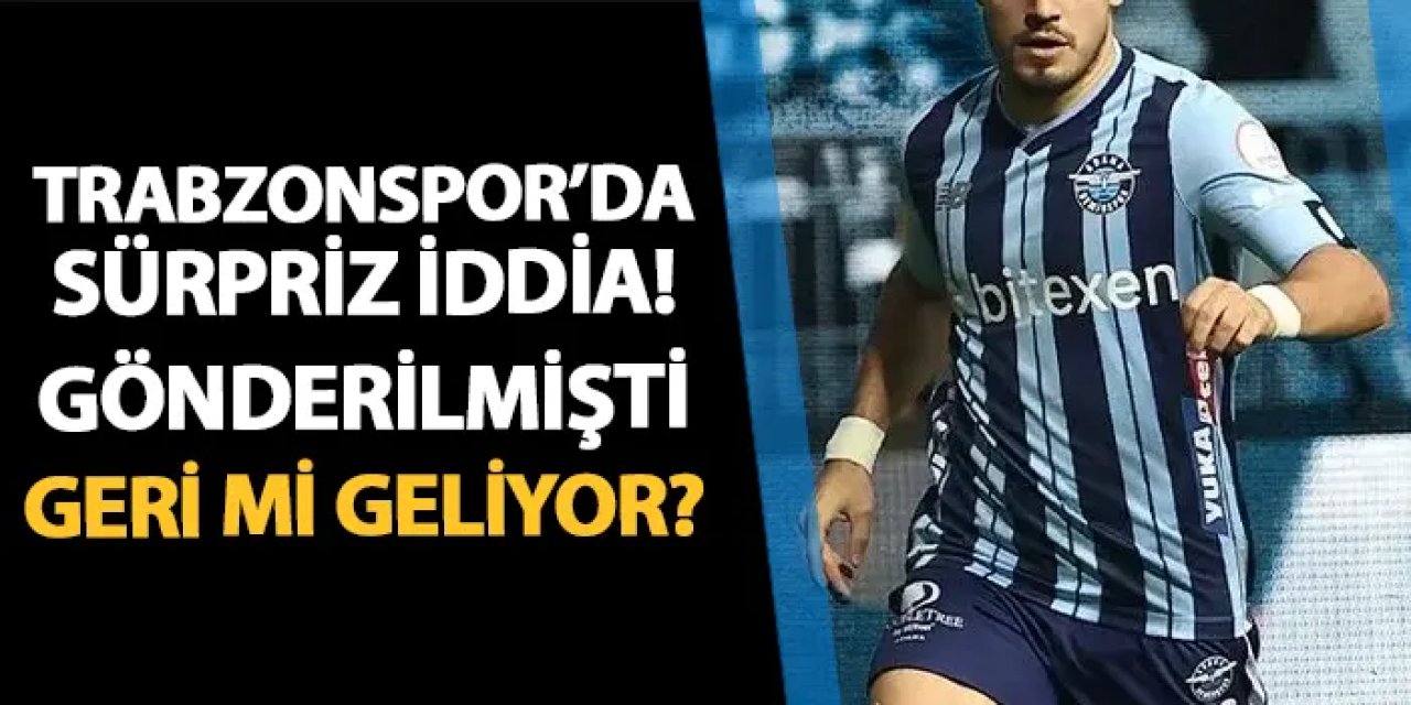 Trabzonspor için sürpriz iddia! "Takımdan gönderilmişti, gündeme geldi"