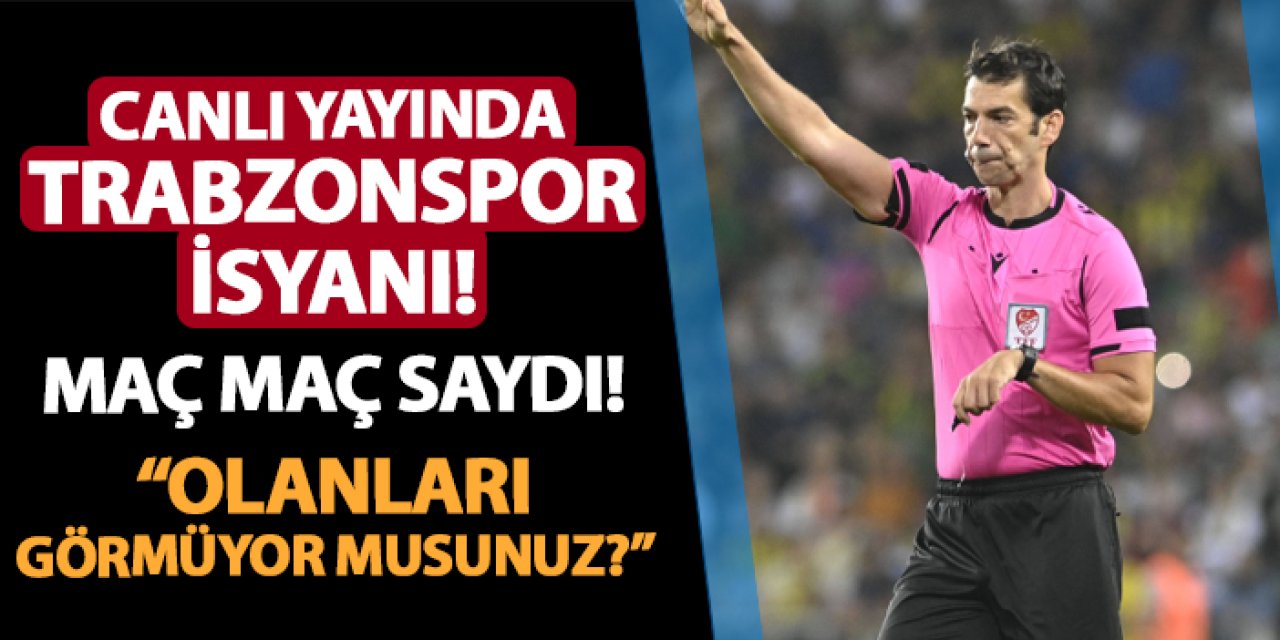 Canlı yayında Trabzonspor isyanı! Maç maç saydı: "Olanları görmüyor musunuz?"