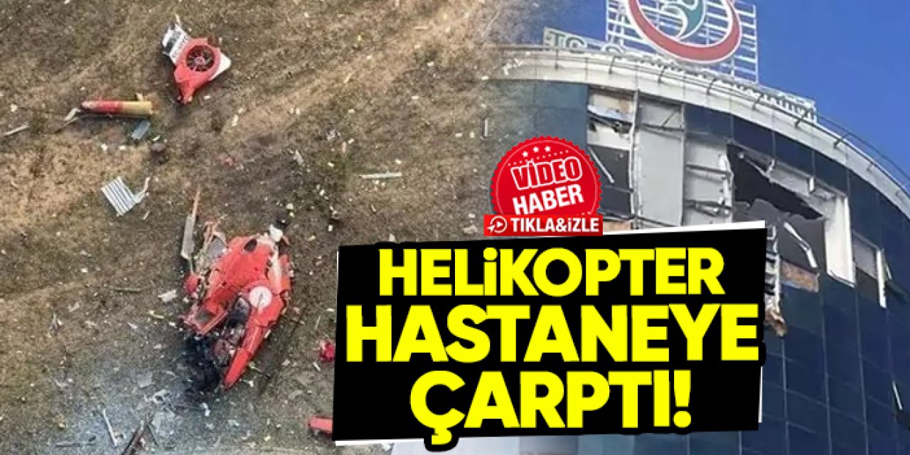 Hastaneye çarpan helikopter düştü!