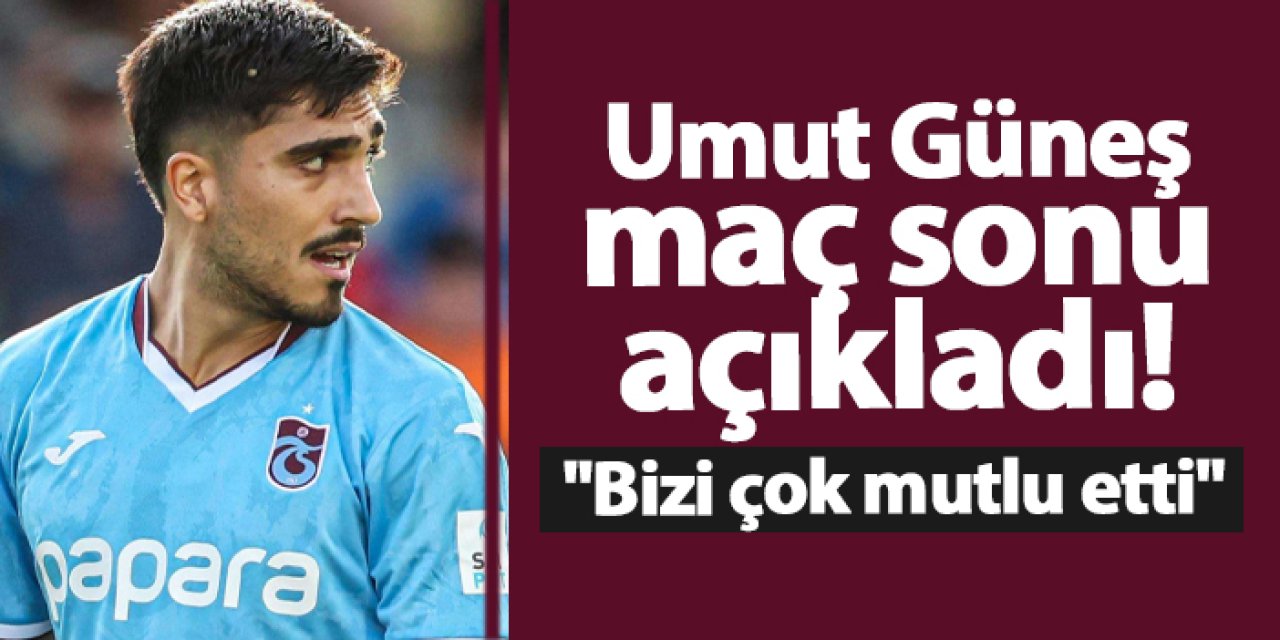 Trabzonspor'da Umut Güneş maç sonu açıkladı! "Bizi çok mutlu etti"