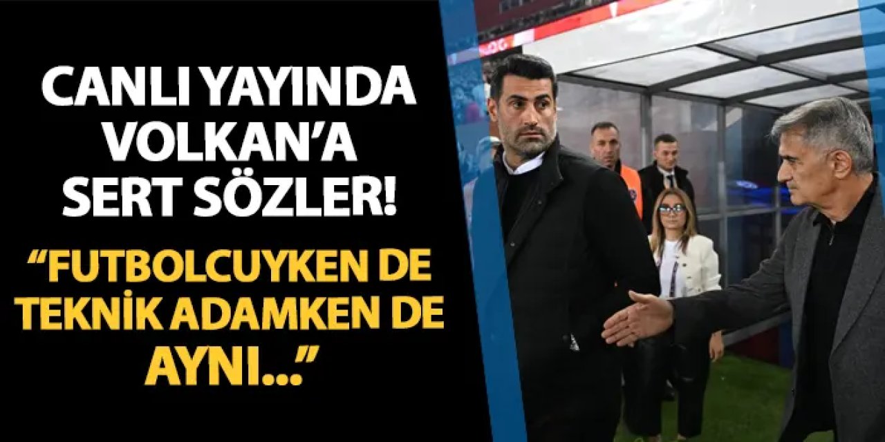 Volkan Demirel için canlı yayında sert sözler! "Futbolcuyken de teknik direktörken de aynı..."