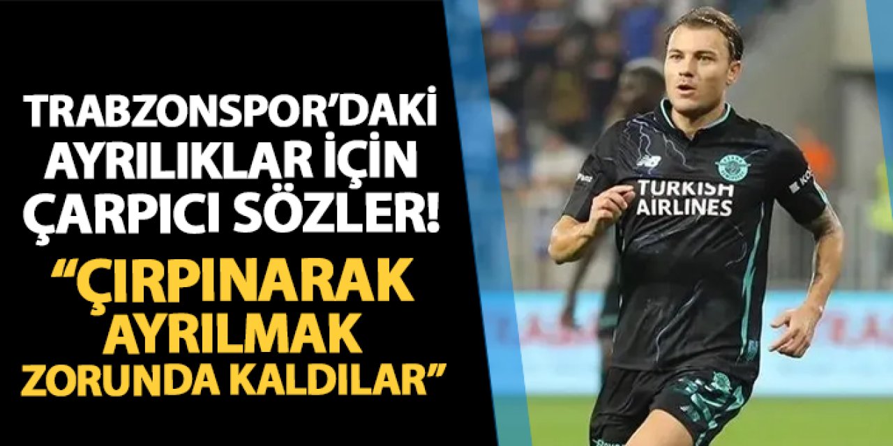 Yusuf Erdoğan'dan Trabzonspor'daki ayrılıklar için çarpıcı sözler! "Çırpınarak ayrılmak zorunda kaldılar"