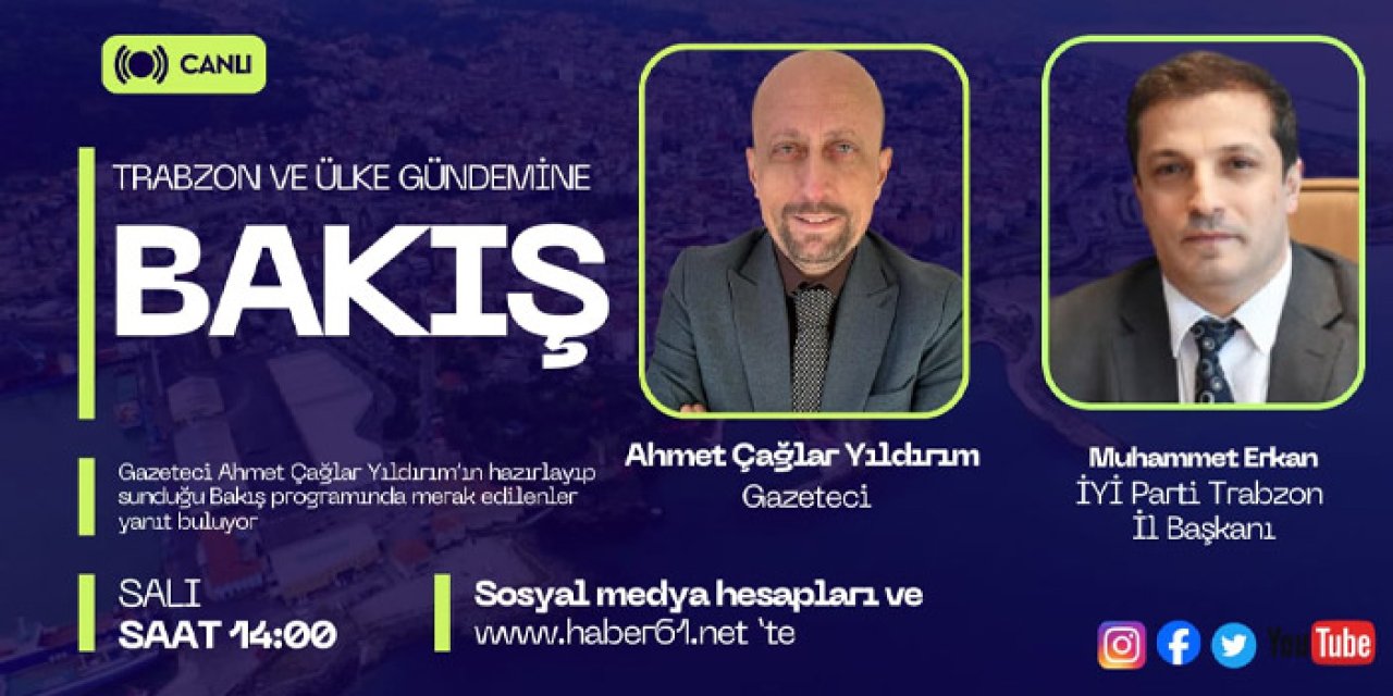 Trabzon ve ülke gündemi Bakış programı ile Haber61TV ekranların'da!