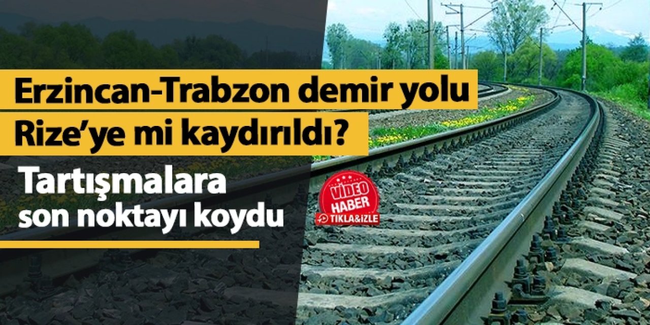 Erzincan-Trabzon demir yolu Rize'ye mi kaydırıldı? Başkan Genç tartışmalara noktayı koydu