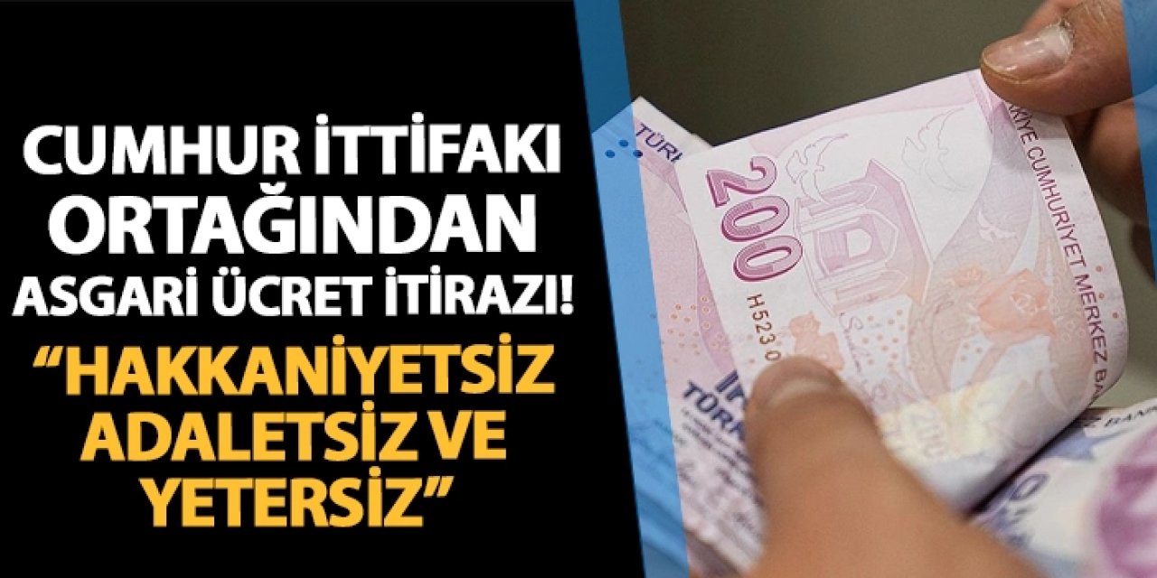 Cumhur İttifakı ortağından asgari ücret zammına itiraz! "Hakkaniyetsiz, adaletsiz ve yetersiz"