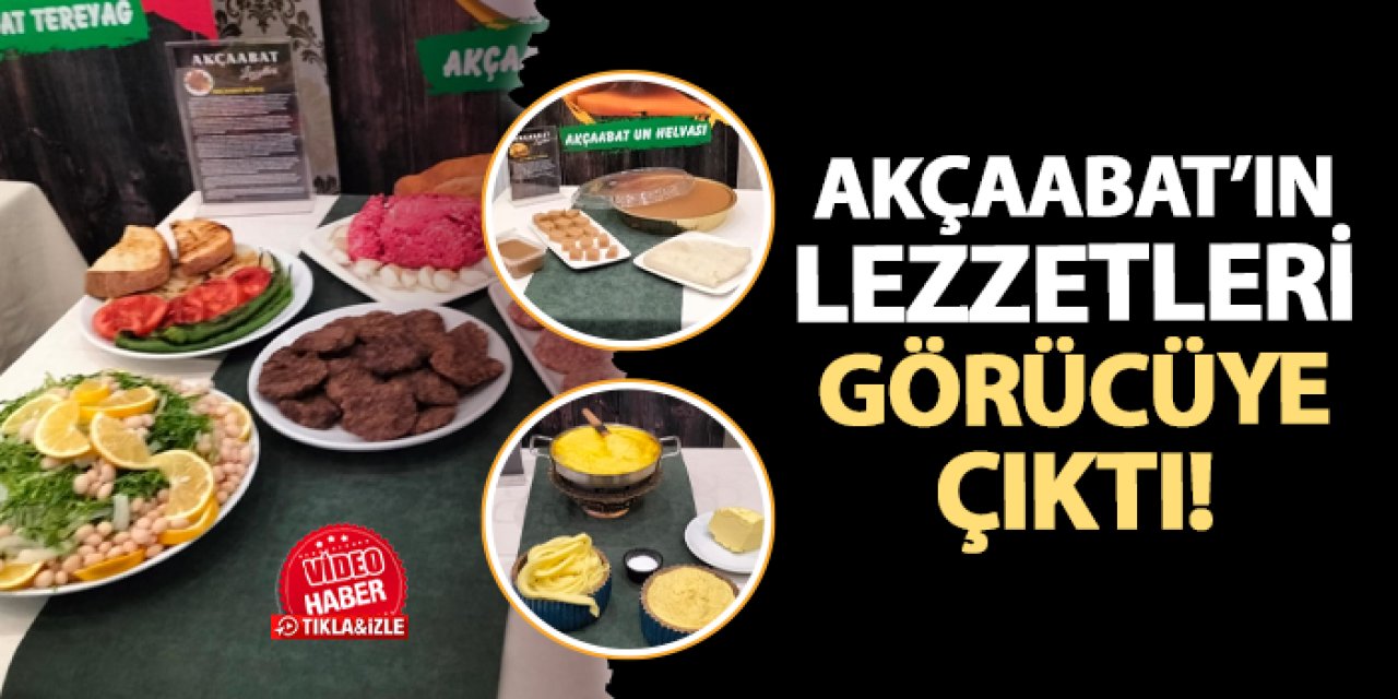 Akçaabat’ın lezzetleri görücüye çıktı! "Gelecek nesillere aktarmak hepimizin görevi"