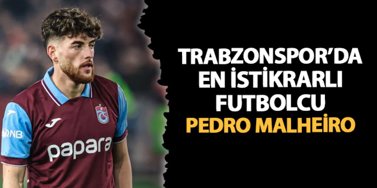 Trabzonspor'da yeni transferler içinde en istikrarlısı Pedro Malheiro