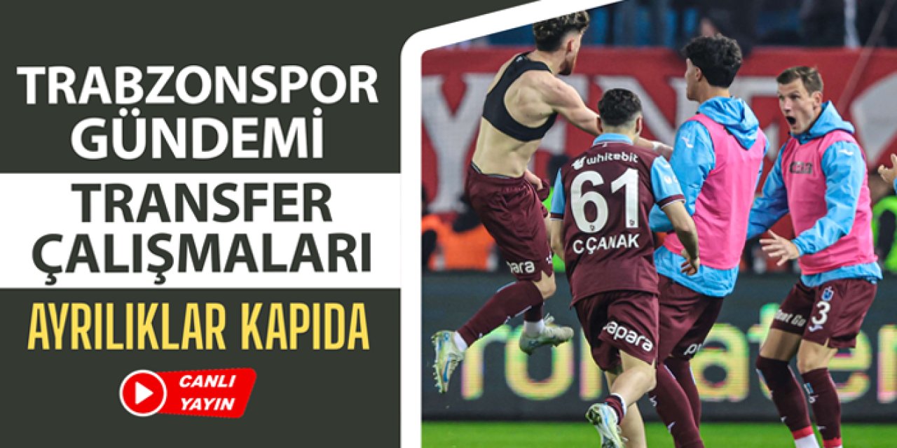 Trabzonspor gündemi! Transfer çalışmaları: Ayrılıklar kapıda