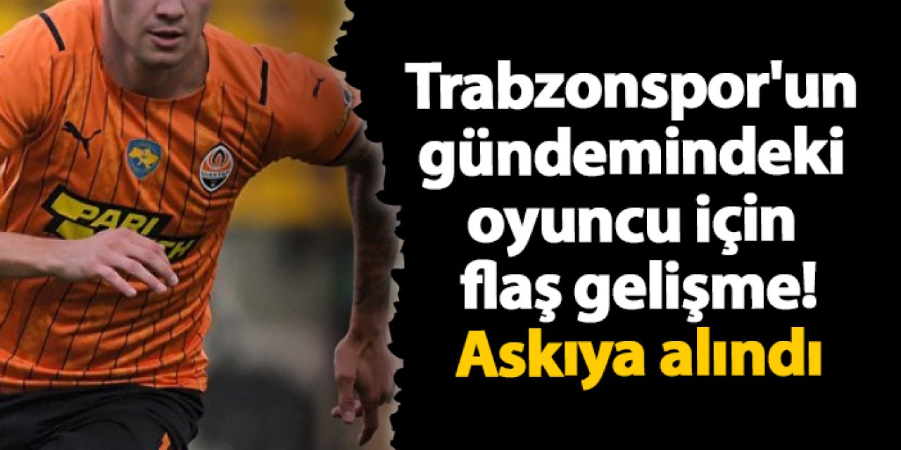 Trabzonspor'un gündemindeki oyuncu için flaş gelişme! Askıya alındı