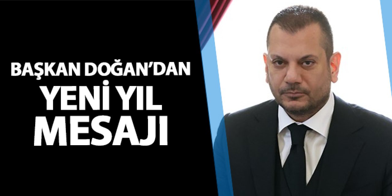 Trabzonspor'da Başkan Doğan'dan 2025 yılı mesajı