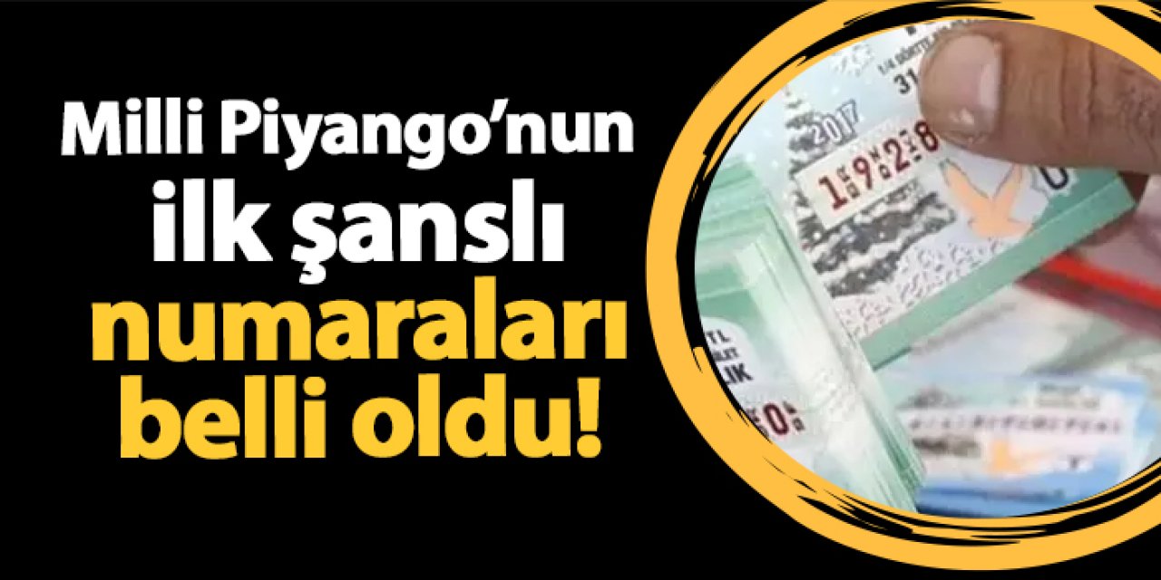 Milli Piyango’nun ilk şanslı numaraları belli oldu!