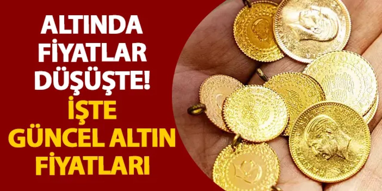 Altında fiyatlar düşüşte! İşte güncel altın fiyatları