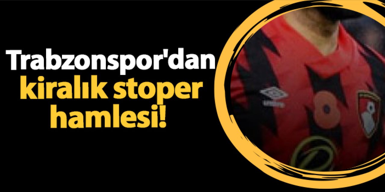 Trabzonspor'dan kiralık stoper hamlesi!