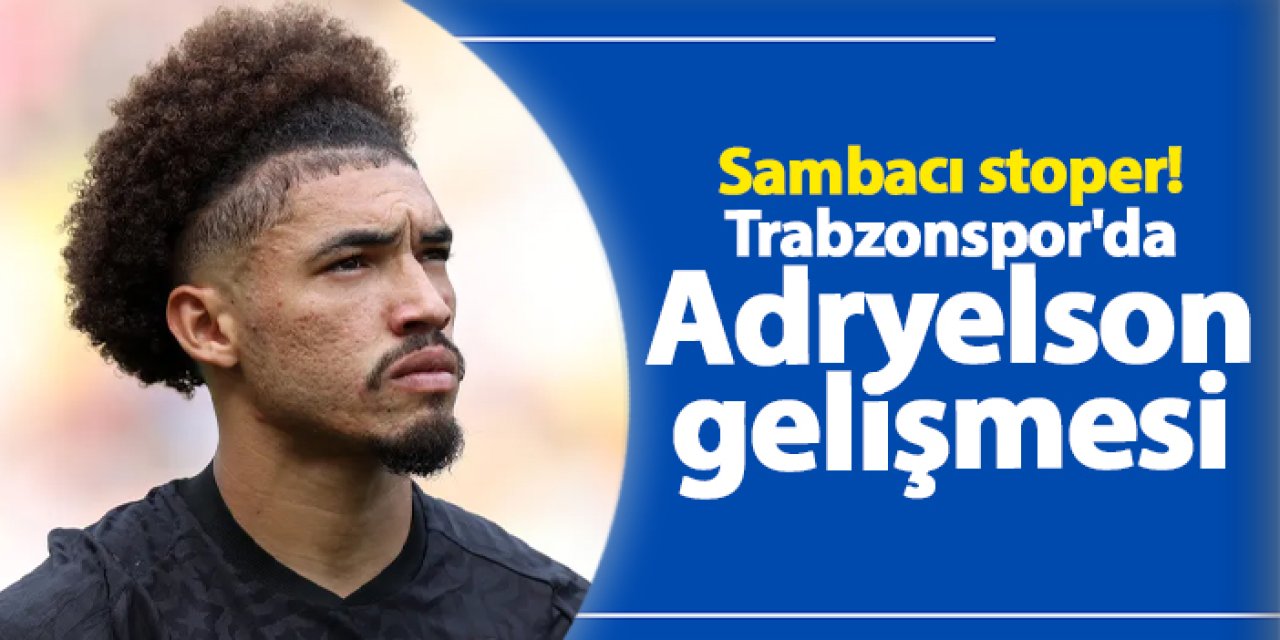 Trabzonspor’un stoper hedefi: Adryelson