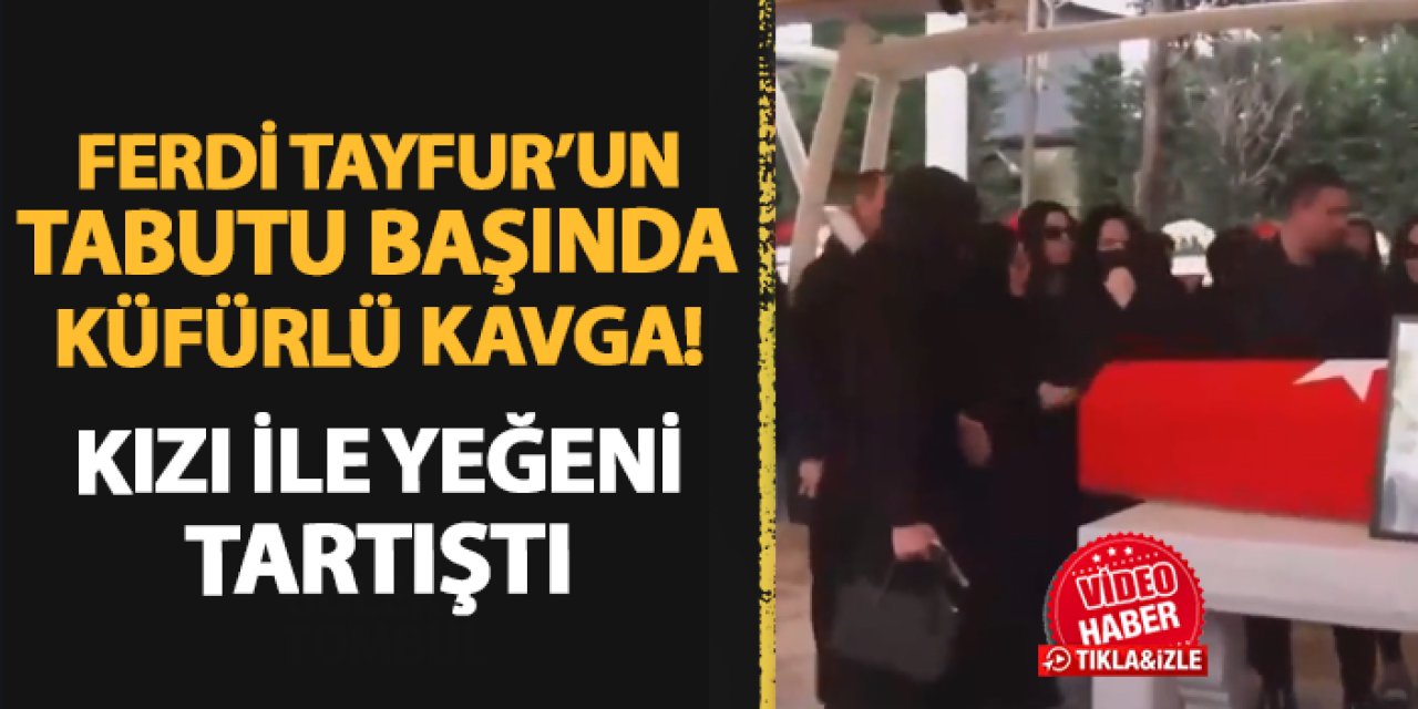 Ferdi Tayfur'un tabutu başında küfürlü kavga! Kızı ile yeğeni tartıştı