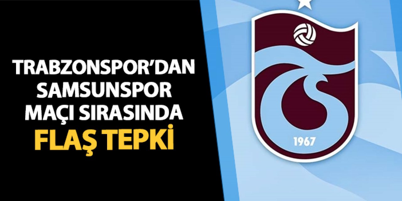 Trabzonspor'dan Samsunspor maçı sırasında flaş tepki! "Herkese VAR, bize YOK"