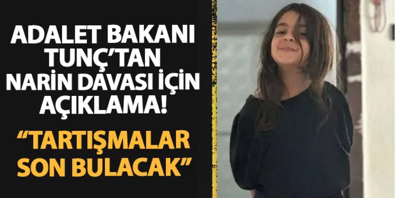 Bakan Tunç'tan Narin davası için açıklama: "Tartışmalar son bulacak"