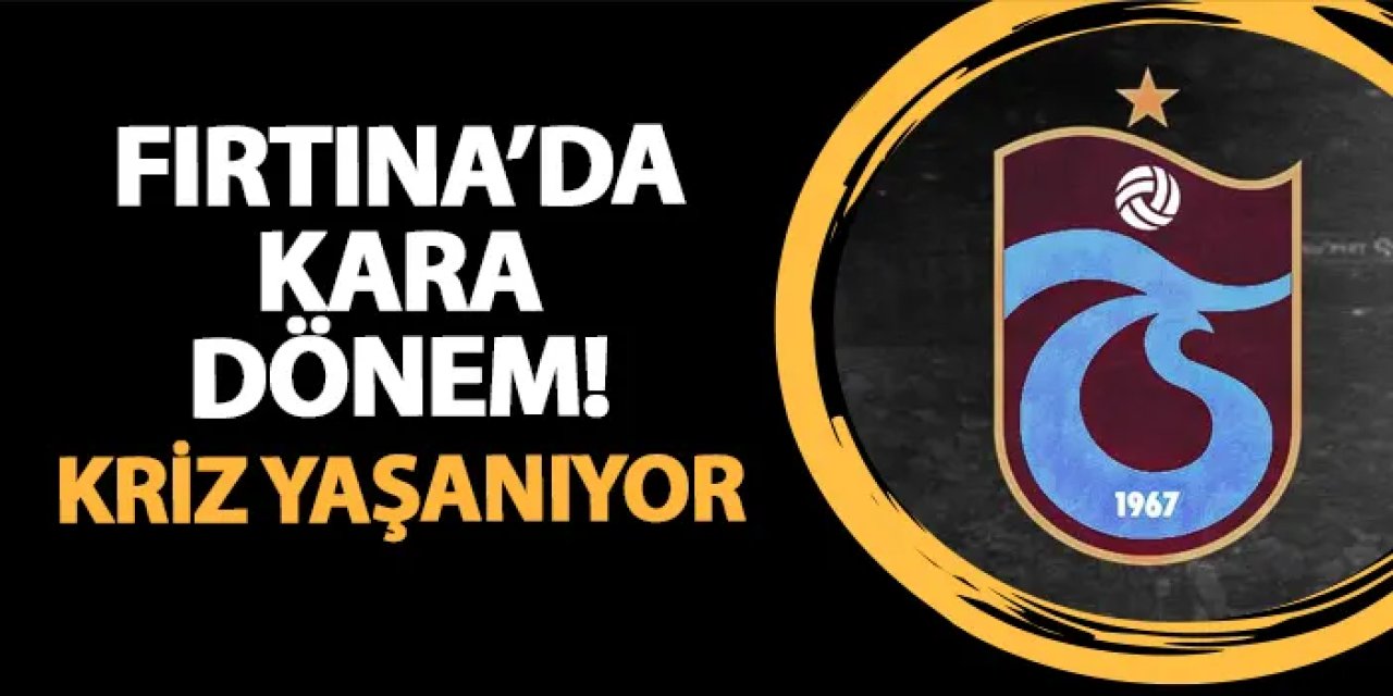 Trabzonspor'da kara dönem! Kriz yaşanıyor