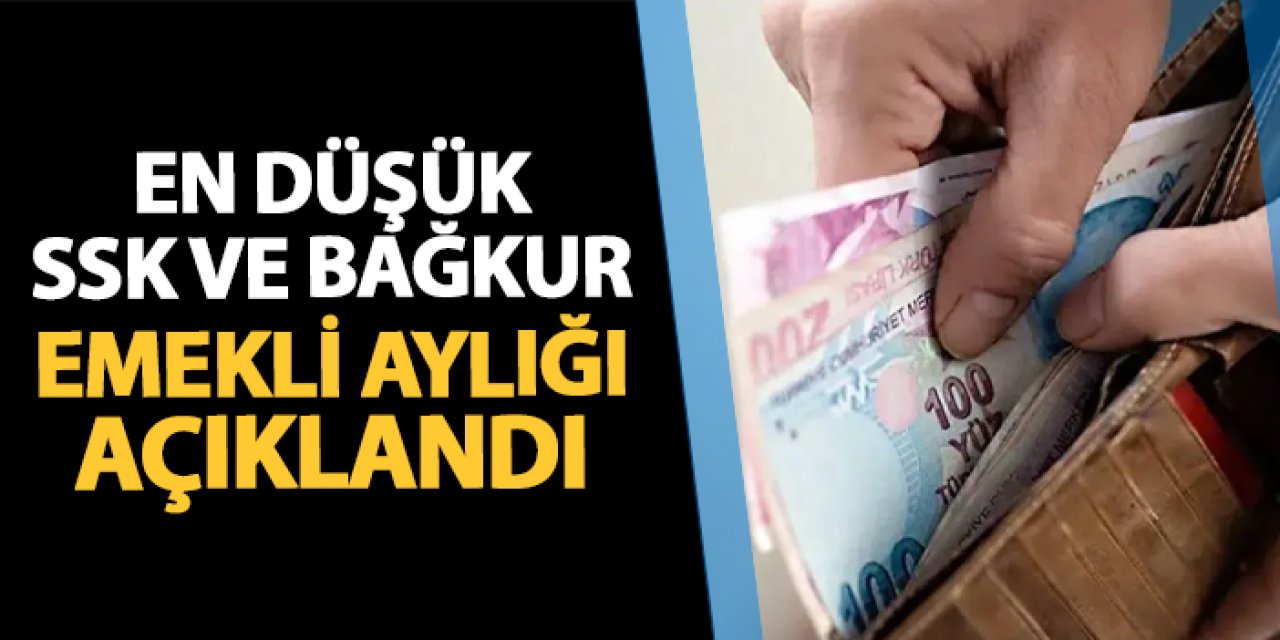 En düşük SSK ve Bağ-Kur emekli aylığı açıklandı