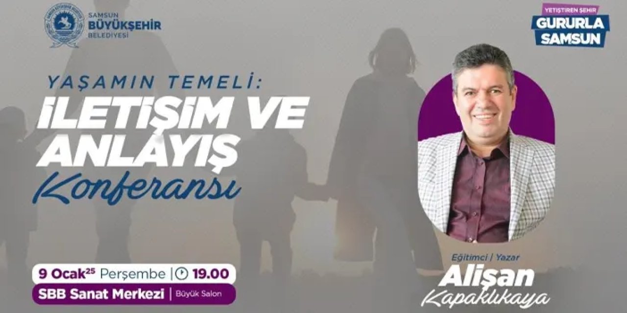 Samsun’da iletişim konferansı! Etkili iletişim ele alınacak