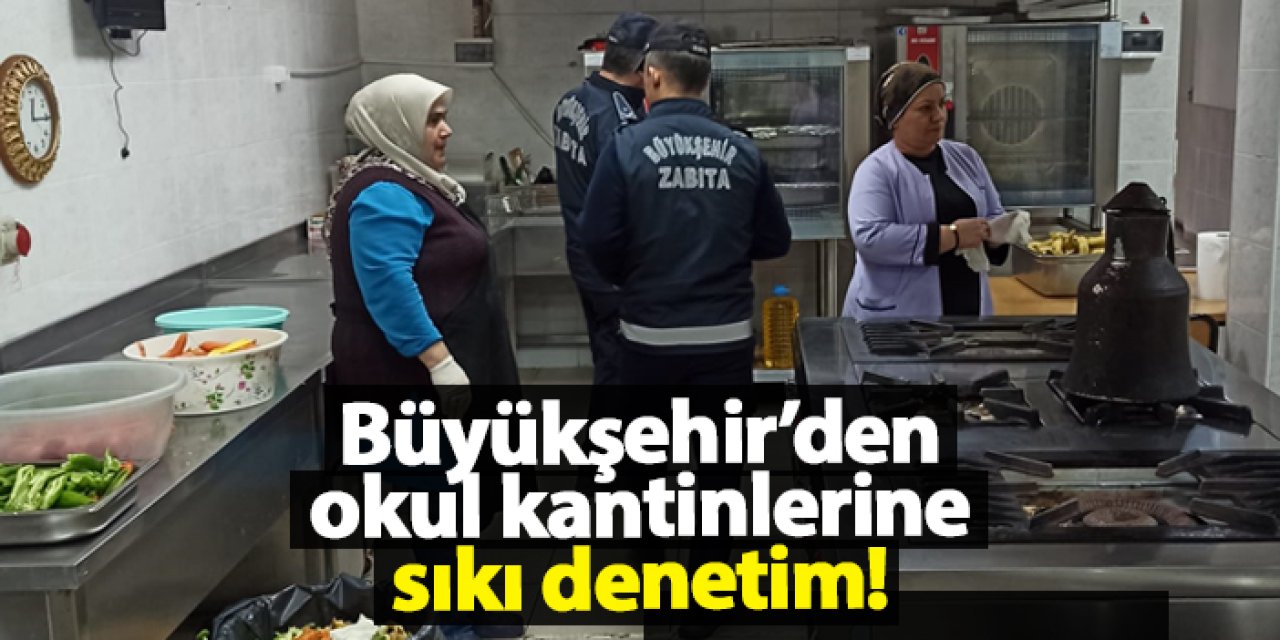 Trabzon Büyükşehir’den okul kantinlerine sıkı denetim!