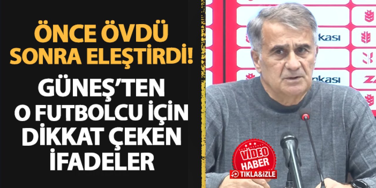 Trabzonspor'da Güneş önce övdü, sonra eleştirdi! O futbolcu için dikkat çeken sözler