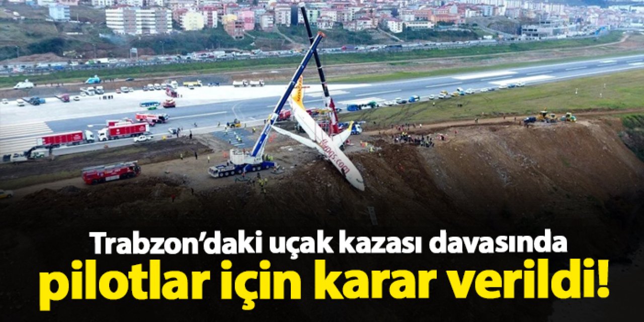 Trabzon Havalimanı’ndaki uçak kazası davası şikayetlerin çekilmesiyle düştü!