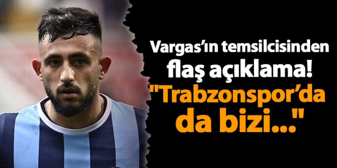 Vargas’ın temsilcisinden flaş açıklama! "Trabzonspor’da da bizi..."