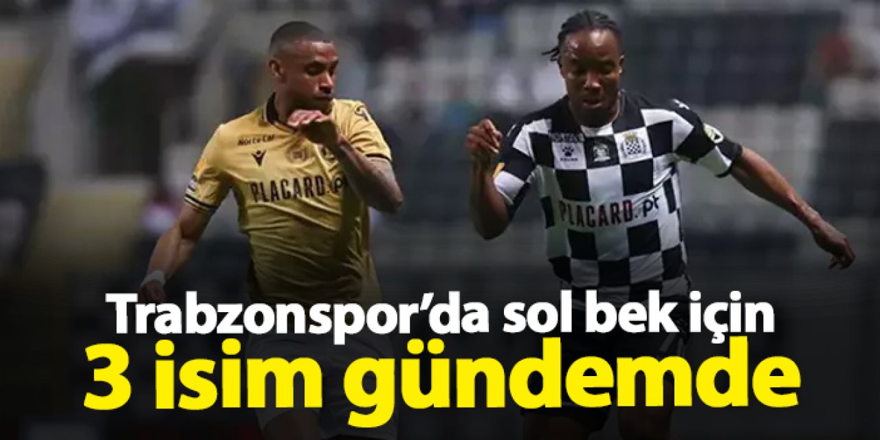 Trabzonspor’da transfer hareketliliği! Sol bek için 3 isim gündemde