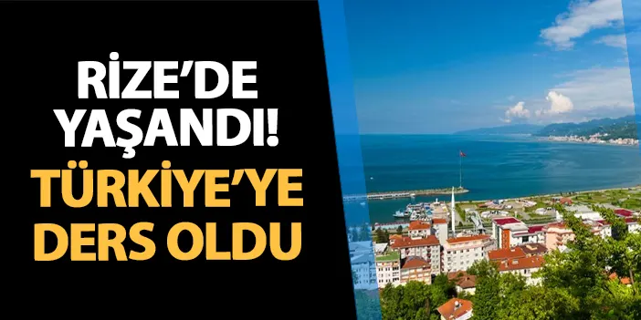 Rize'de yaşanan olay Türkiye'ye ders oldu