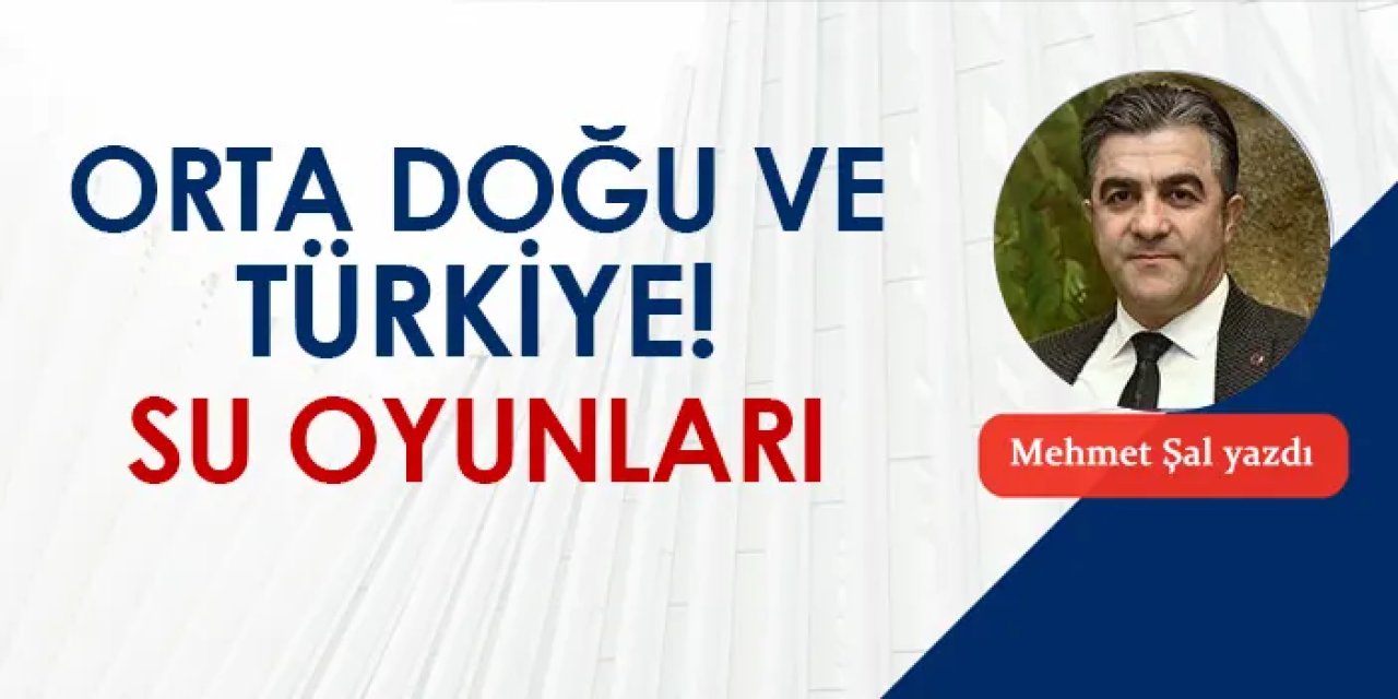 Orta Doğu ve Türkiye: Su oyunları