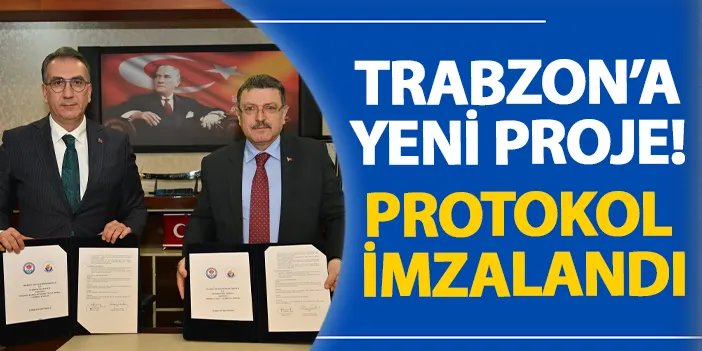 Trabzon’a yeni proje! Protokol imzalandı