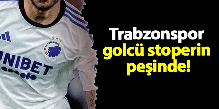 Trabzonspor golcü stoperin peşinde!