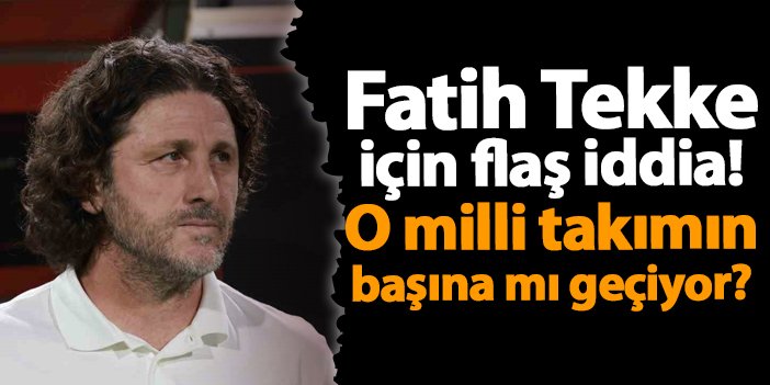 Fatih Tekke için flaş iddia! O milli takımın başına mı geçiyor?