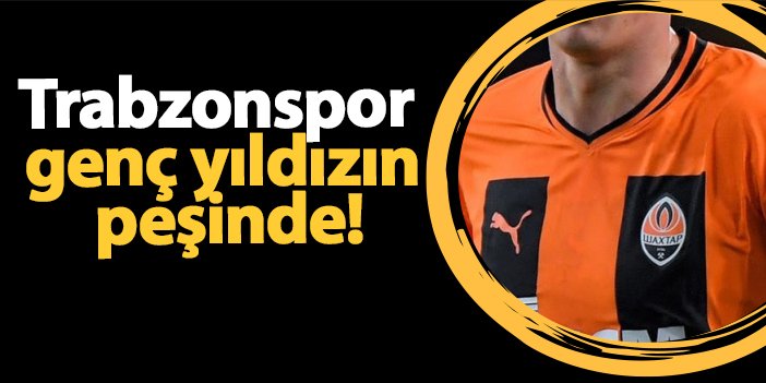 Trabzonspor genç yıldızın peşinde!