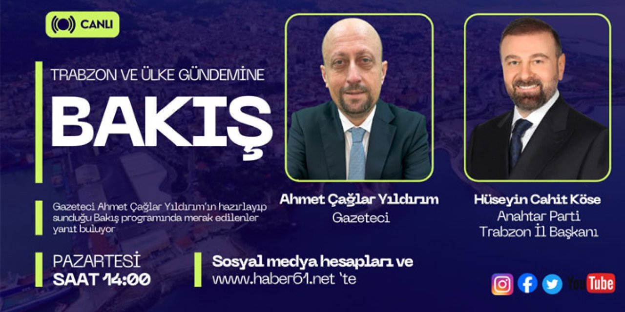 Trabzon ve ülke gündemi Bakış programı ile Haber61TV ekranların'da!