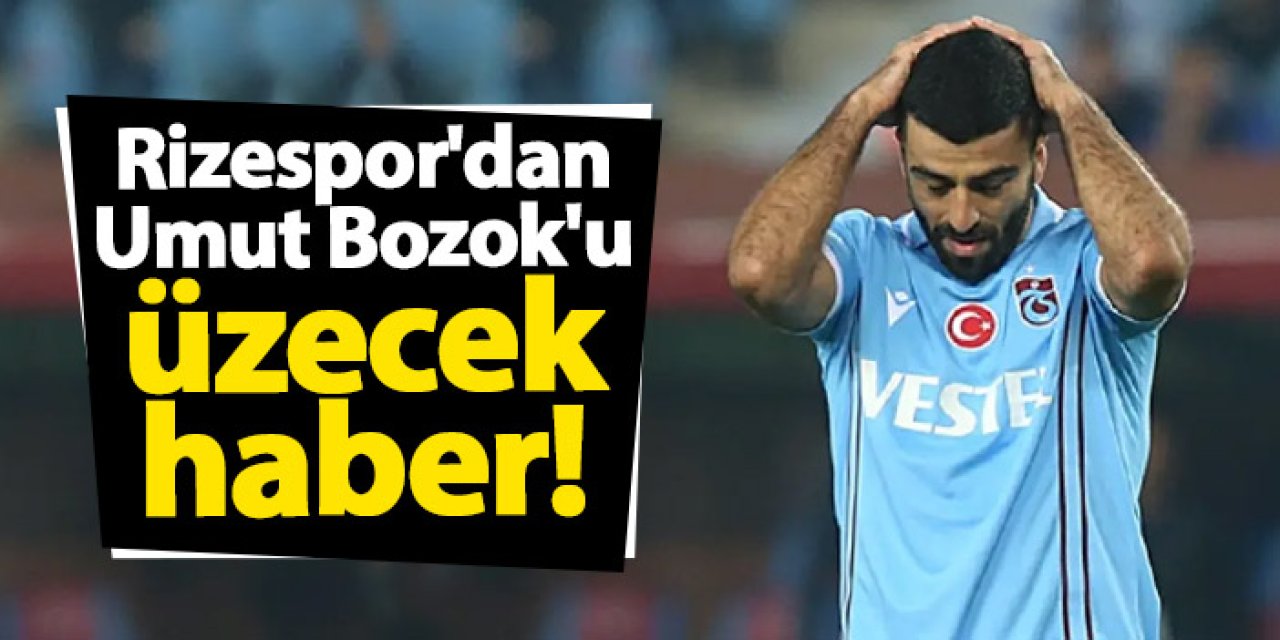 Rizespor'dan Umut Bozok'u üzecek haber!