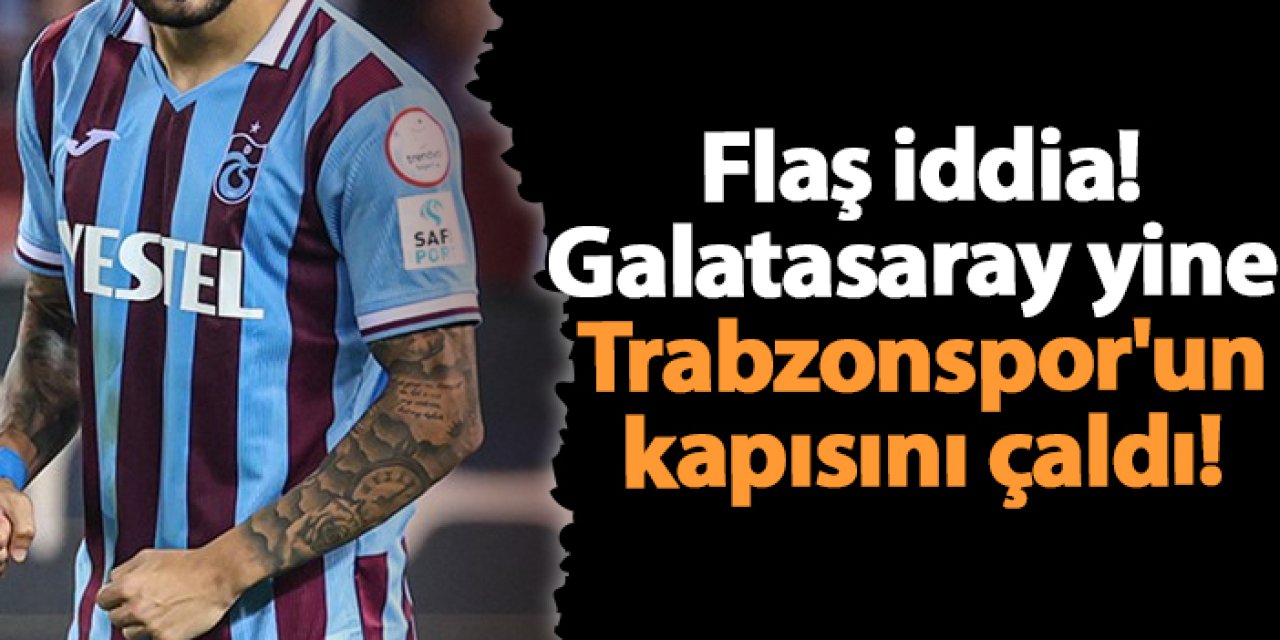 Galatasaray yine Trabzonspor'un kapısını çaldı!