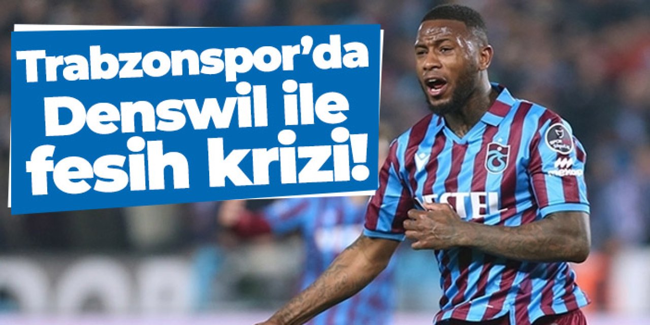 Trabzonspor’da Denswil ile fesih krizi! Tamamını istiyor