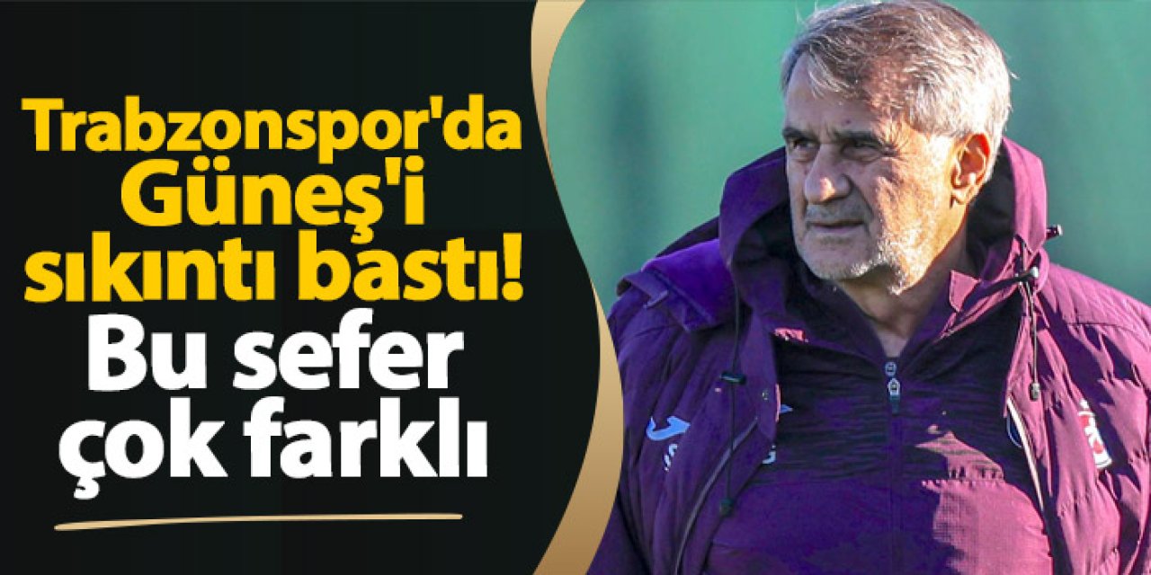 Trabzonspor'da Güneş'i sıkıntı bastı! Bu sefer çok farklı