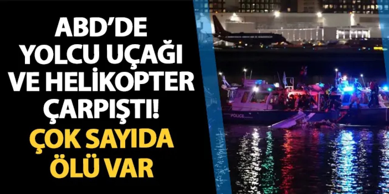 ABD'de yolcu uçağı ile helikopter çarpıştı! Çok sayıda ölü var