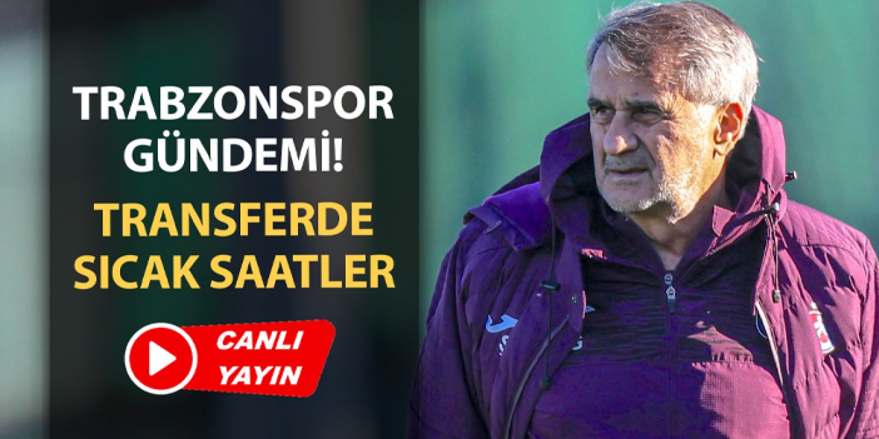 Trabzonspor gündemi: Transferde sıcak saatler