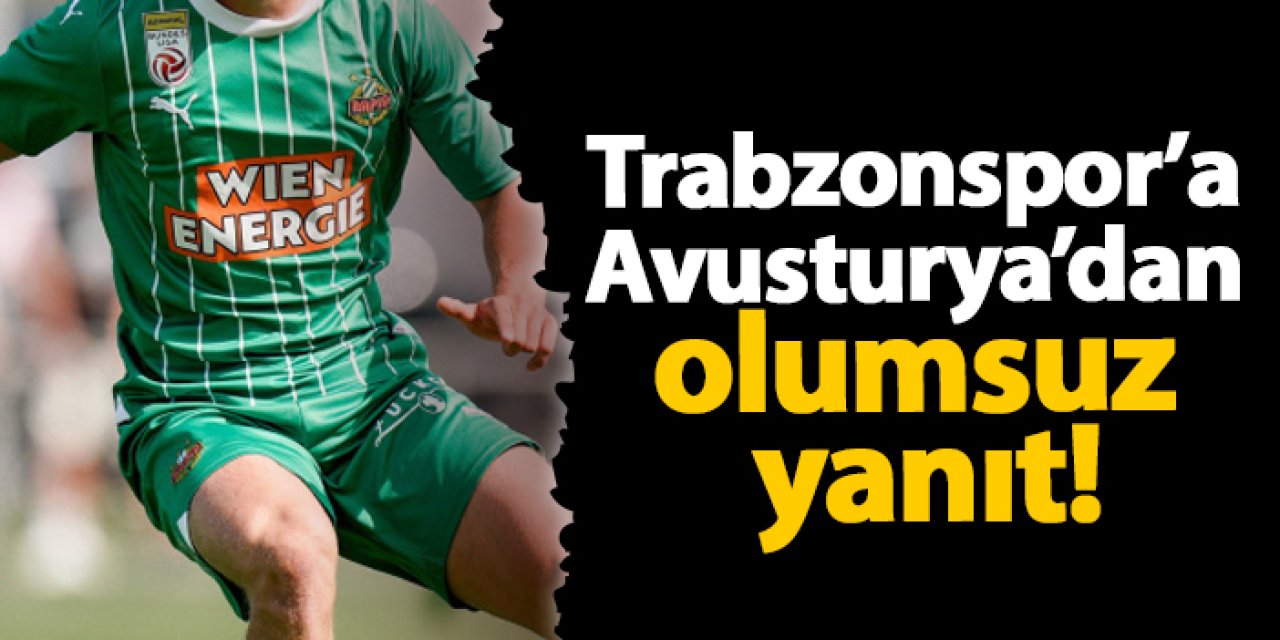 Trabzonspor’a Avusturya’dan olumsuz yanıt!