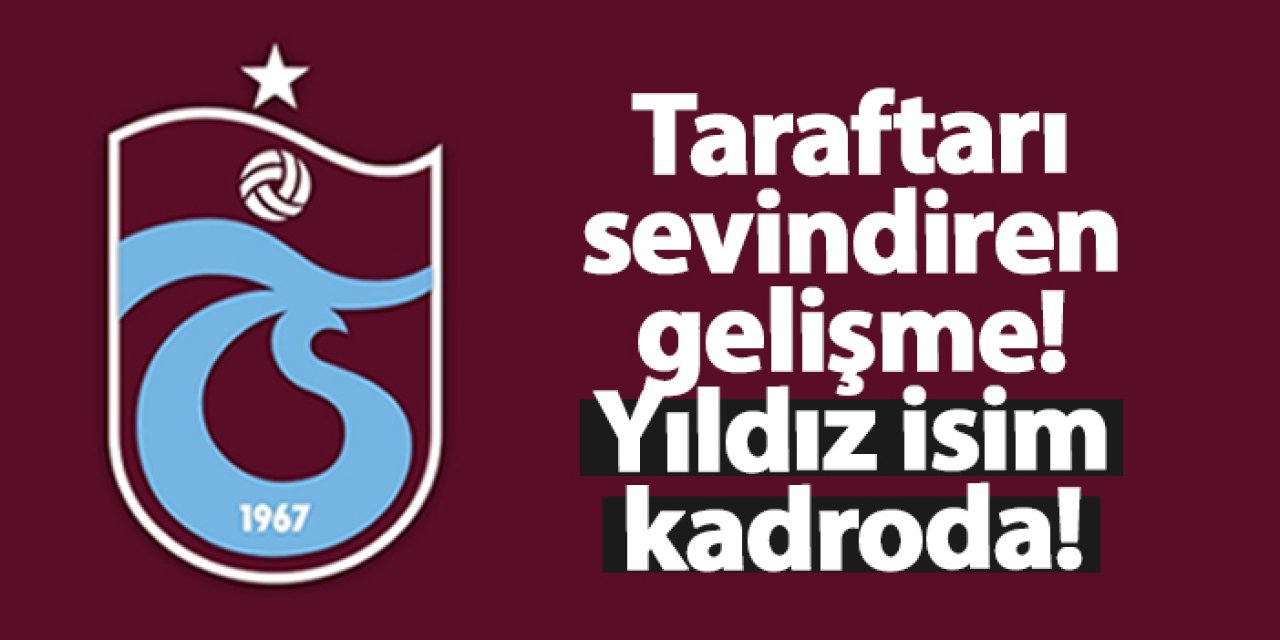 Trabzonspor taraftarını sevindiren gelişme! Yıldız isim Kayseri maçı kadrosunda