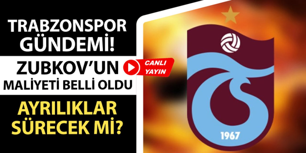 Canlı yayın: Trabzonspor'da transferde sıcak gelişmeler!