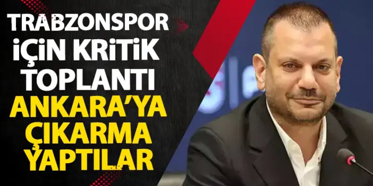 Trabzonspor'dan Bakan Bak'a ziyaret! Ankara'da krtitik toplantı