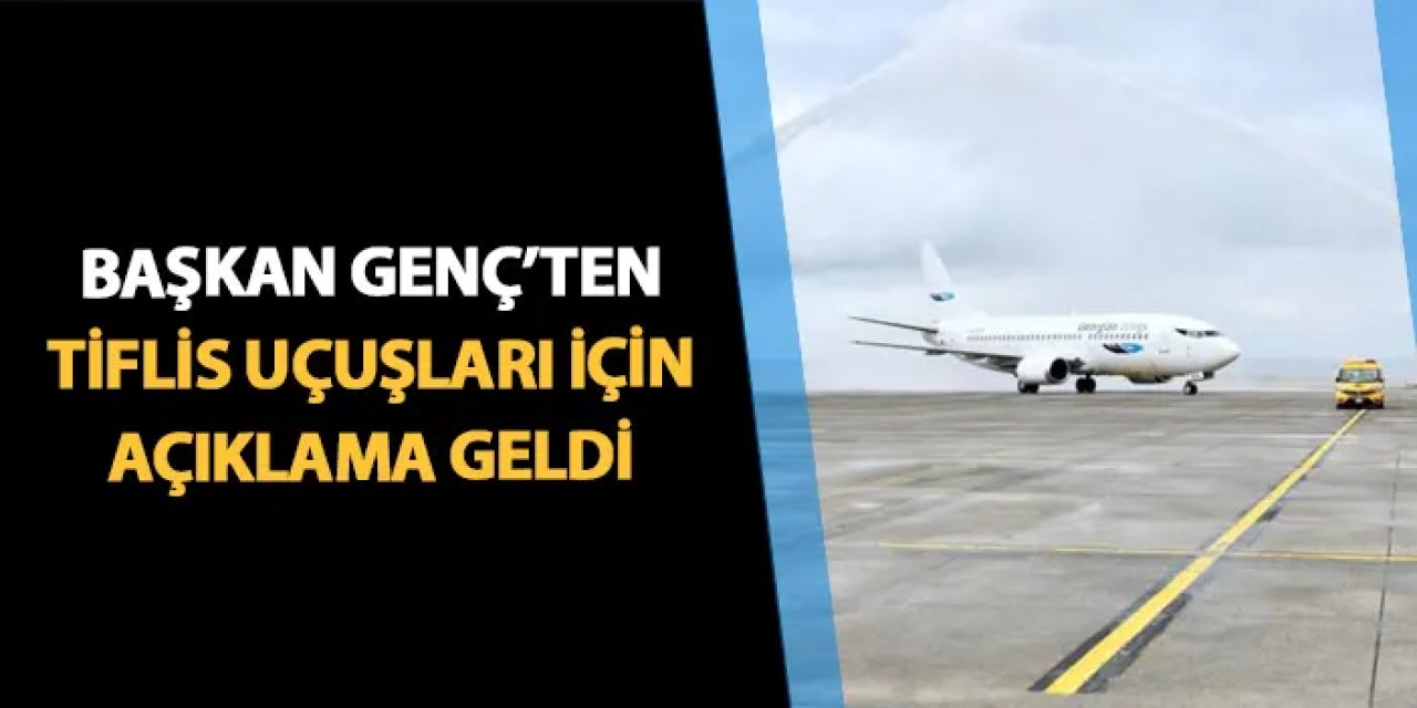 Trabzon'da Başkan Genç'ten Tiflis uçuşları için açıklama