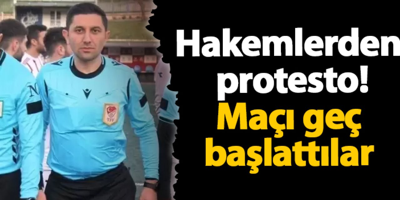 Hakemlerden protesto! Maçı geç başlattılar